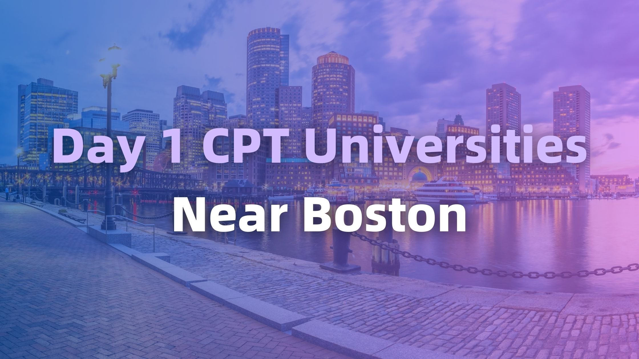 Day 1 CPT Universities Near Boston