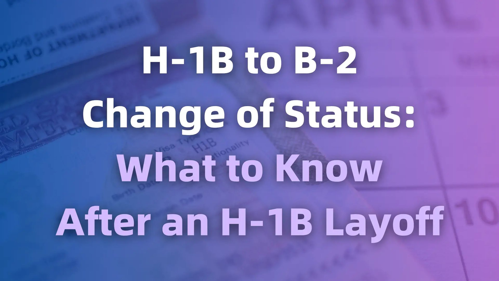 banner blog for H1B to B2 Change of Status What to Know After an H-1B Layoff