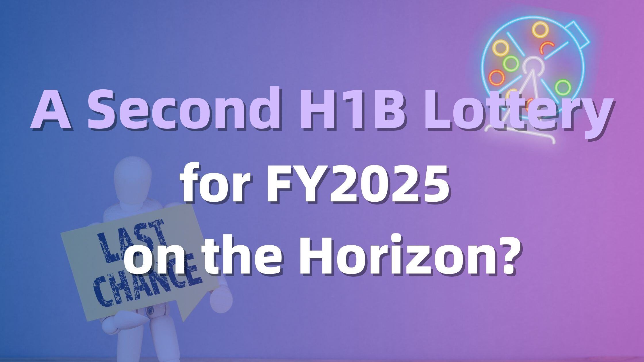 a Second H1B Lottery for FY2025