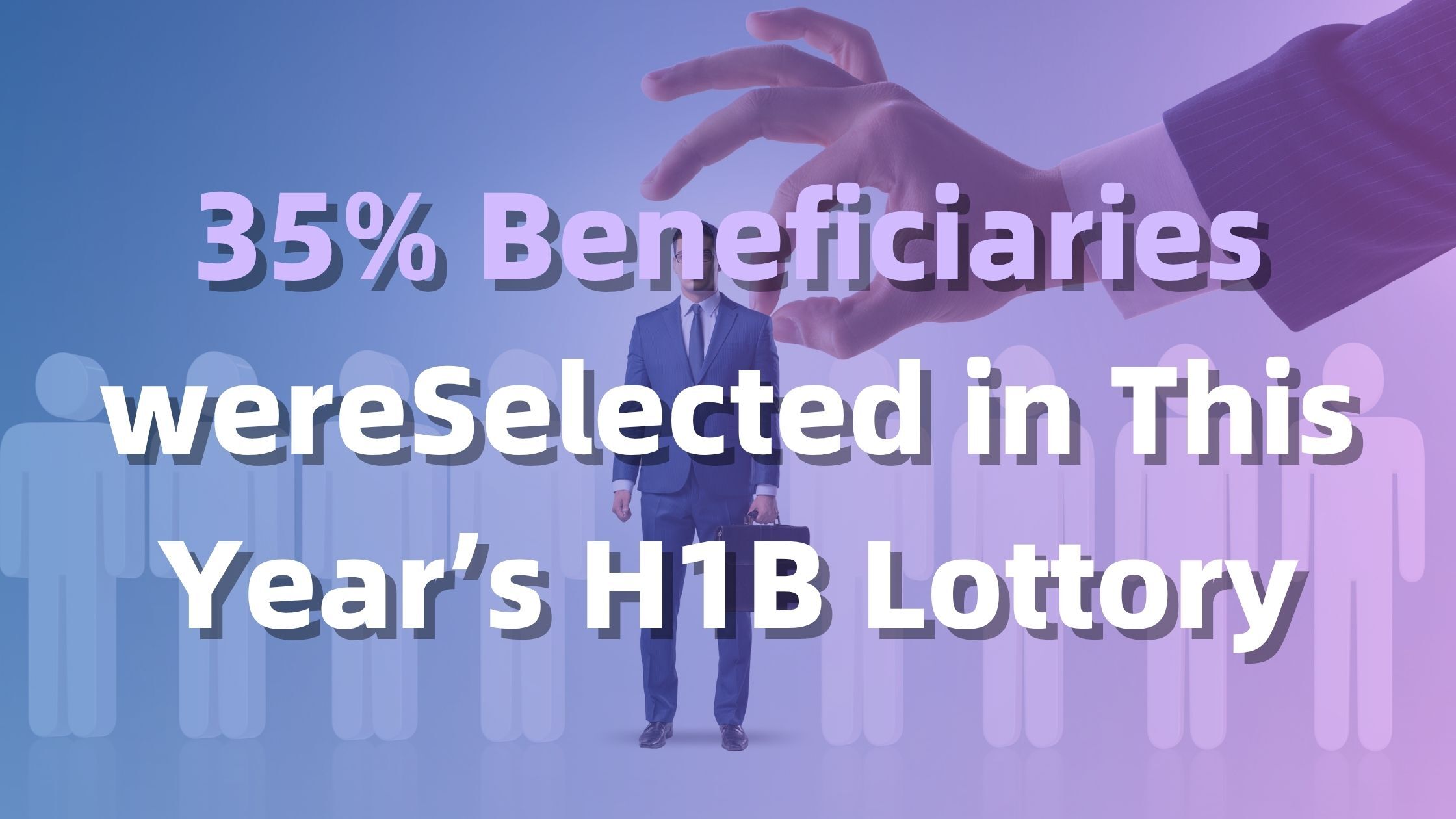 35% of Beneficiaries Were Selected in FY2026 H1B Lottery