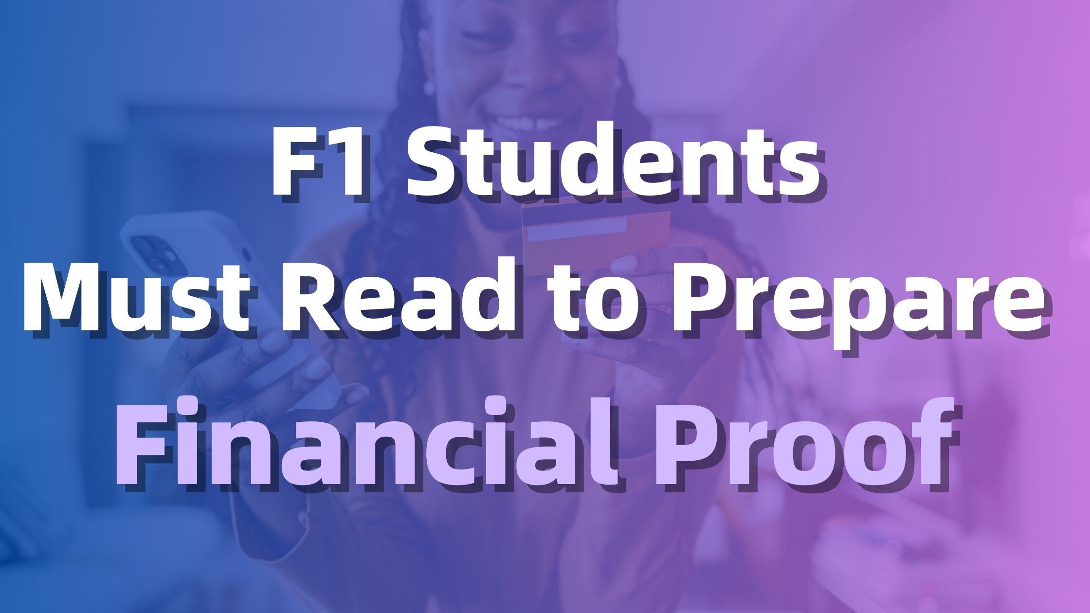 F1 Students Must Read to Prepare  Financial Proof 