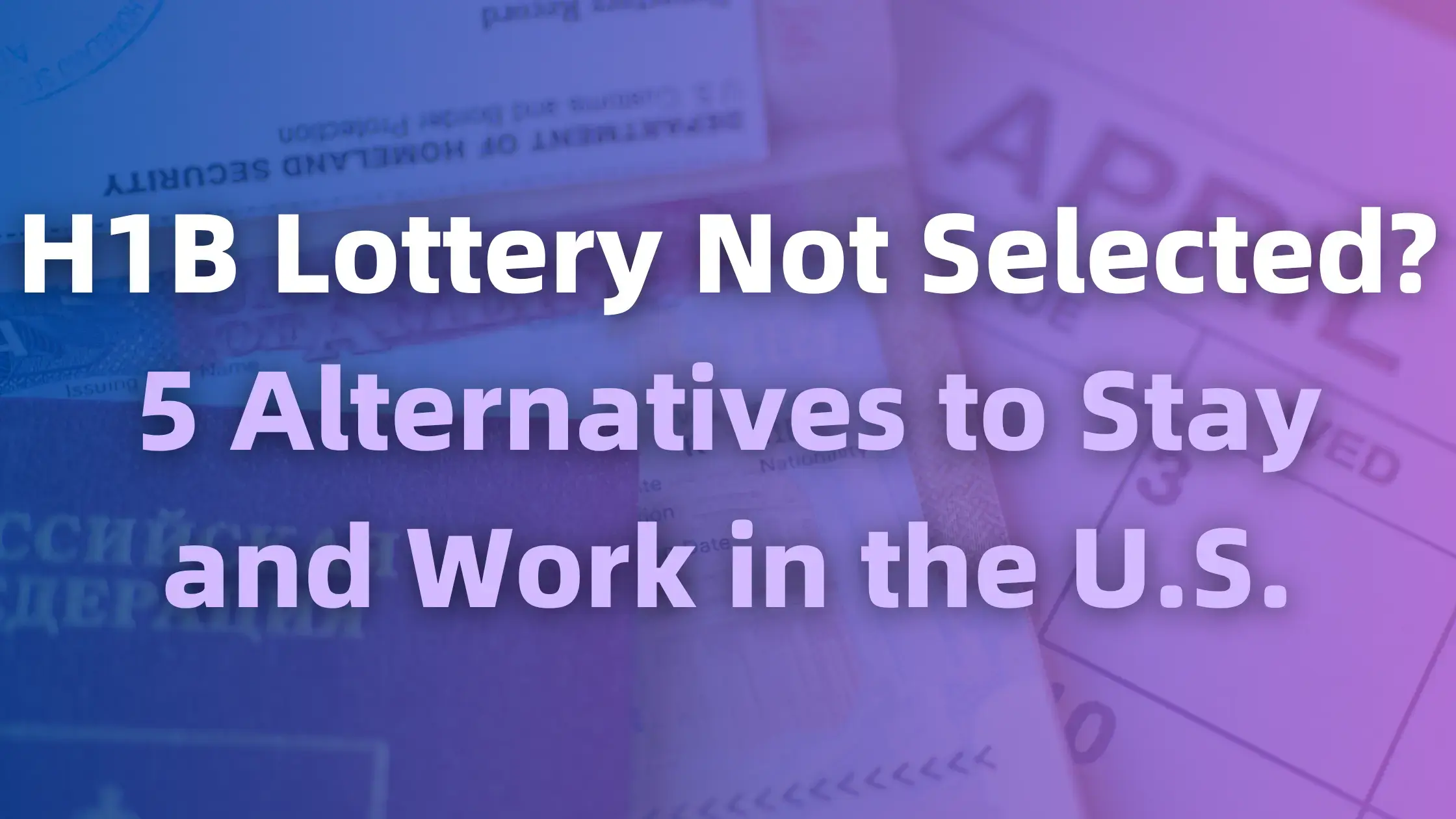 H1B Lottery Not Selected? 5 Alternatives to Stay and Work in the U.S. banner