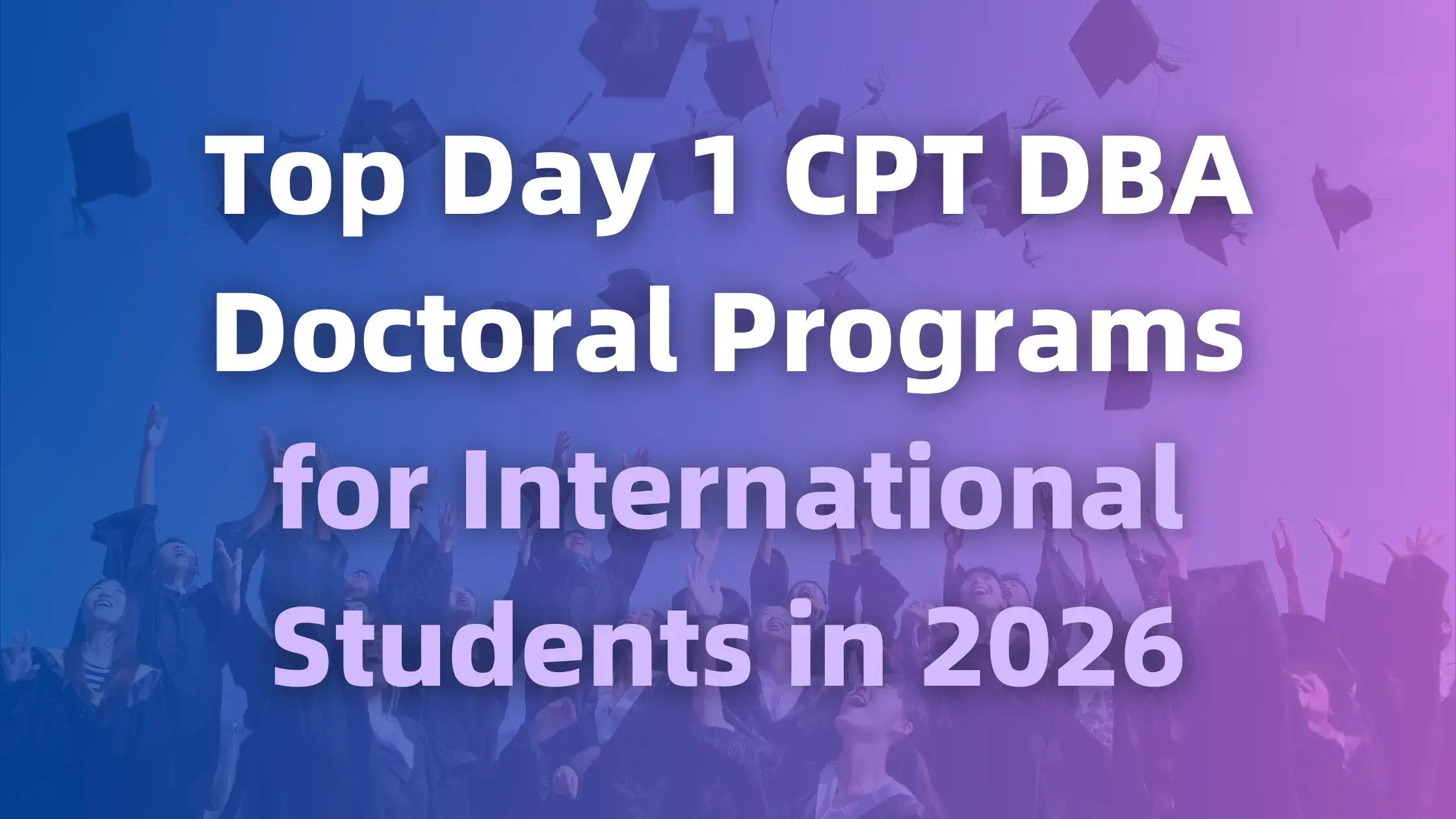 Top Day 1 CPT DBA Doctoral Programs for International Students in 2026 Banner